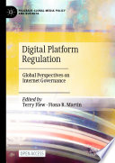 Digital Platform Regulation : Global Perspectives on Internet Governance /