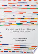 The mediated politics of Europe : a comparative study of discourse /