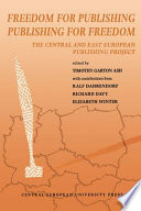 Freedom for publishing, publishing for freedom : the Central and East European Publishing Project /