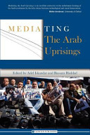 Mediating the Arab uprisings /