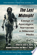The last midnight : essays on apocalyptic narratives in millennial media /