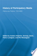 History of participatory media : politics and publics, 1750-2000 /