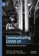 Communicating COVID-19 : interdisciplinary perspectives /