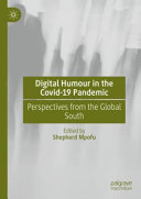 Digital humour in the COVID-19 pandemic : perspectives from the global south /