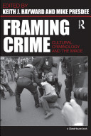 Framing crime : cultural criminology and the image /