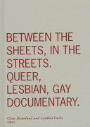 Between the sheets, in the streets : queer, lesbian, gay documentary /