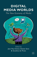 Digital media worlds : the new economy of media /