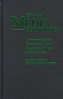 Global media economics : commercialization, concentration, and integration of world media markets /