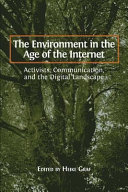 The environment in the age of the Internet : activists, communication, and the digital landscape /