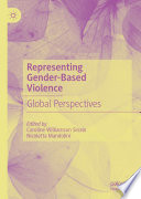 Representing Gender-Based Violence : Global Perspectives /