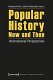 Popular history now and then : international perspectives /