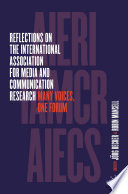 Reflections on the International Association for Media and Communication Research : Many Voices, One Forum /