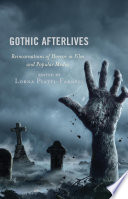 Gothic afterlives : reincarnations of horror in film and popular media /