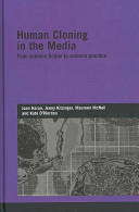 Human cloning in the media : from science fiction to science practice /