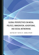 Global perspectives on media, politics, immigration, advertising, and social networking /