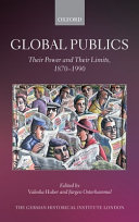Global publics : their power and their limits, 1870-1990 /