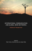 International communication and global news networks : historical perspectives /
