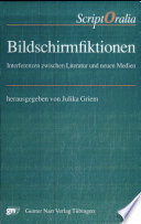 Bildschirmfiktionen : Interferenzen zwischen Literatur und neuen Medien /