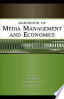 Handbook of media management and economics /