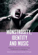 Monstrosity, identity and music : mediating uncanny creatures from Frankenstein to videogames /