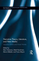 Narrative theory, literature, and new media : narrative minds and virtual worlds /