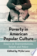 Poverty in American popular culture : essays on representations, beliefs and policy /