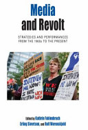 Media and revolt : strategies and performances from the 1960s to the present /