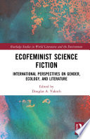 Ecofeminist science fiction : international perspectives on gender, ecology, and literature /