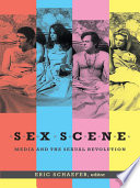 Sex scene : media and the sexual revolution /