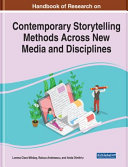 Handbook of research on contemporary storytelling methods across new media and disciplines /