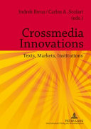 Crossmedia innovations : texts, markets, institutions /