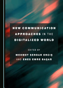 New communication approaches in the digitalized world /
