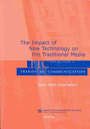 Trends in communication : the impact of new technology on the traditional media /
