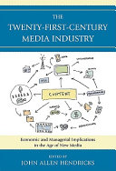 The twenty-first-century media industry : economic and managerial implications in the age of new media /