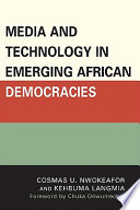 Media and technology in emerging African democracies /