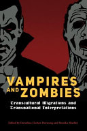 Vampires and zombies : transcultural migrations and transnational interpretations /