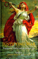 Justifying war : propaganda, politics and the modern age /