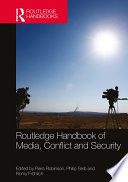 Routledge handbook of media, conflict and security /