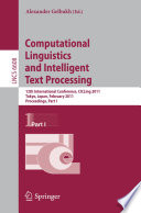 Computational linguistics and intelligent text processing : 12th international conference, CICLing 2011, Tokyo, Japan, February 20-26, 2011 : proceedings /