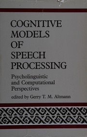 Cognitive models of speech processing : psycholinguistic and computational perspectives /