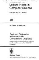 Electronic dictionaries and automata in computational linguistics : LITP Spring School on theoretical computer science, Saint-Pierre d'Oléron, France, May 25-29, 1987 : proceedings /