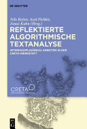 Reflektierte Algorithmische Textanalyse : Interdisziplinäre(s) Arbeiten in der CRETA-Werkstatt /