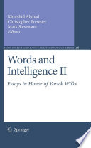 Words and intelligence II : essays in honor of Yorick Wilks /