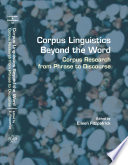 Corpus linguistics beyond the word : corpus research from phrase to discourse /