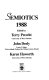 Semiotics 1988 : [proceedings of the thirteenth Annual Meeting of the Semiotic Society of America 27-30 October 1988] /