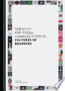 Semiotics and Visual Communication III : Cultures of Branding /