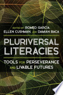 Pluriversal literacies : tools for perseverance and livable futures /