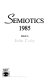 Semiotics 1985 /