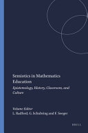 Semiotics in mathematics education : epistemology, history, classroom, and culture /
