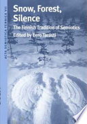 Snow, forest, silence : the Finnish tradition of semiotics /